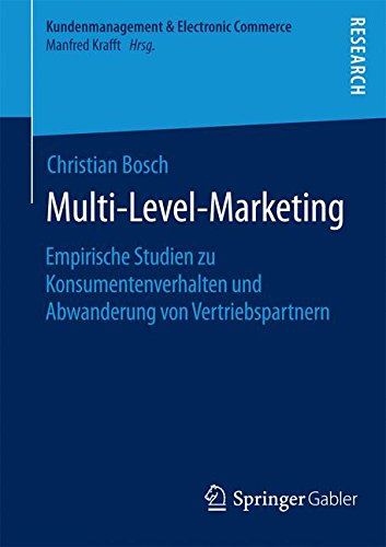 Multi-Level-Marketing: Empirische Studien zu Konsumentenverhalten und Abwanderung von Vertriebspartnern (Kundenmanagement & Electronic Commerce)
