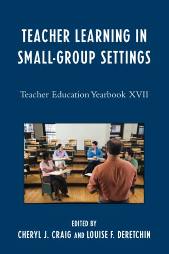 Teacher Learning in Small-Group Settings: Teacher Education Yearbook XVII