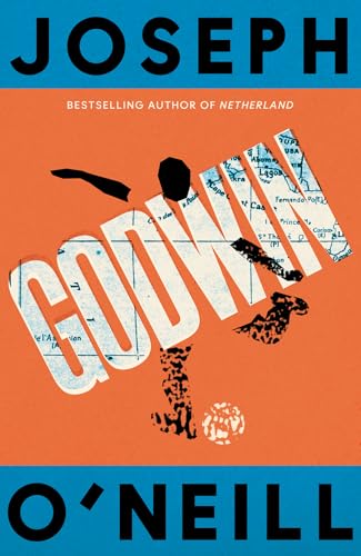 Joseph O'Neill Godwin, The Thrilling New Novel From The Booker Prize-longlisted Author Of Netherland
