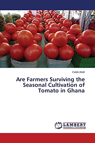 Are Farmers Surviving the Seasonal Cultivation of Tomato in Ghana