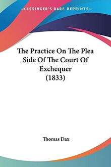 The Practice On The Plea Side Of The Court Of Exchequer (1833)