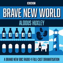 Brave New World: A BBC Radio 4 full-cast dramatisation (BBC Radio 4 Dramatisation)