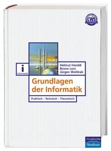 Grundlagen der Informatik: Praktisch - Technisch - Theoretisch (Pearson Studium - IT)