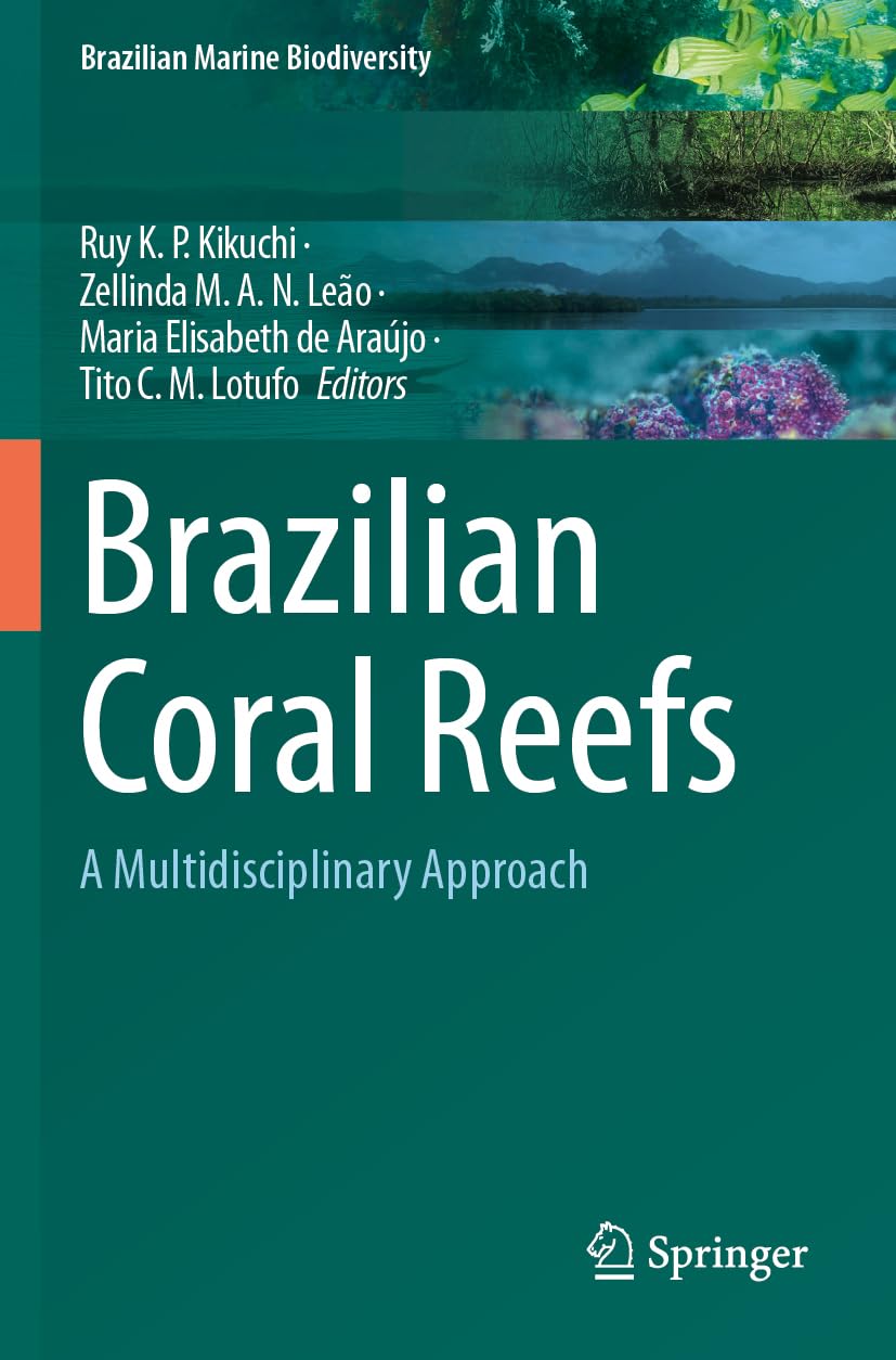 Brazilian Coral Reefs: A Multidisciplinary Approach (Brazilian Marine Biodiversity)
