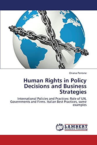 Human Rights in Policy Decisions and Business Strategies: The Cooperative Role of the UN, Governments and Firms within a Developing Scenario. EU and Italian Best Practices