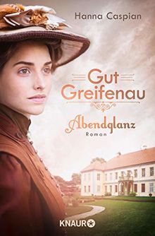 Gut Greifenau - Abendglanz: Roman (Die Gut-Greifenau-Reihe, Band 1)