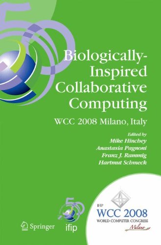 Biologically-Inspired Collaborative Computing: IFIP 20th World Computer Congress, Second IFIP TC 10 International Conference on Biologically-Inspired ... in Information and Communication Technology)