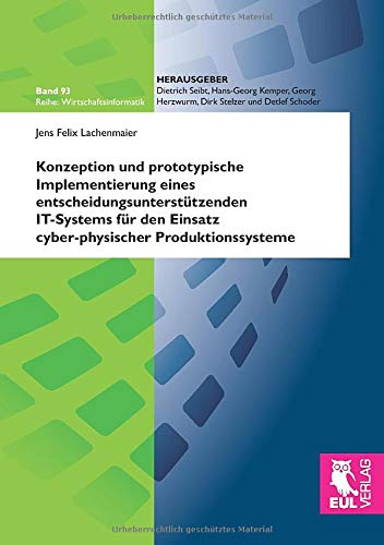 Konzeption und prototypische Implementierung eines entscheidungsunterstützenden IT-Systems für den Einsatz cyber-physischer Produktionssysteme