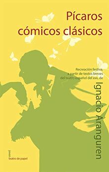 Pícaros, cómicos, clásicos (Joven Teatro de papel, Band 12)