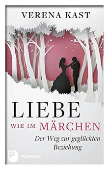 Liebe wie im Märchen: Der Weg zur geglückten Beziehung