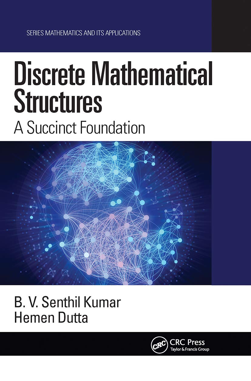 Discrete Mathematical Structures: A Succinct Foundation (Mathematics and Its Applications)