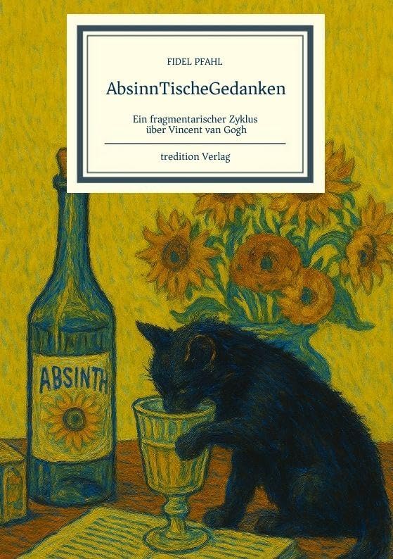 AbsinnTischeGedanken: Ein fragmentarischer Zyklus über Vincent van Gogh