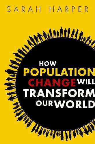 Sarah Harper How Population Change Will Transform Our World
