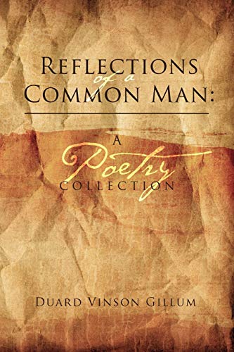Reflections of a Common Man: A Poetry Collection: A Poetry Collection: A Poetry Collection