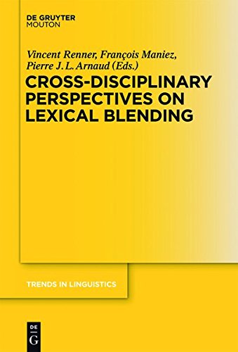 Cross-Disciplinary Perspectives on Lexical Blending (Trends in Linguistics. Studies and Monographs [TiLSM], Band 252)