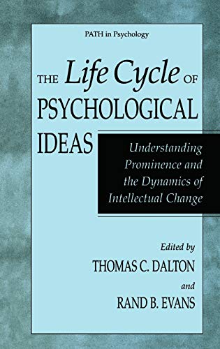 The Life Cycle of Psychological Ideas: Understanding Prominence and the Dynamics of Intellectual Change (Path in Psychology)