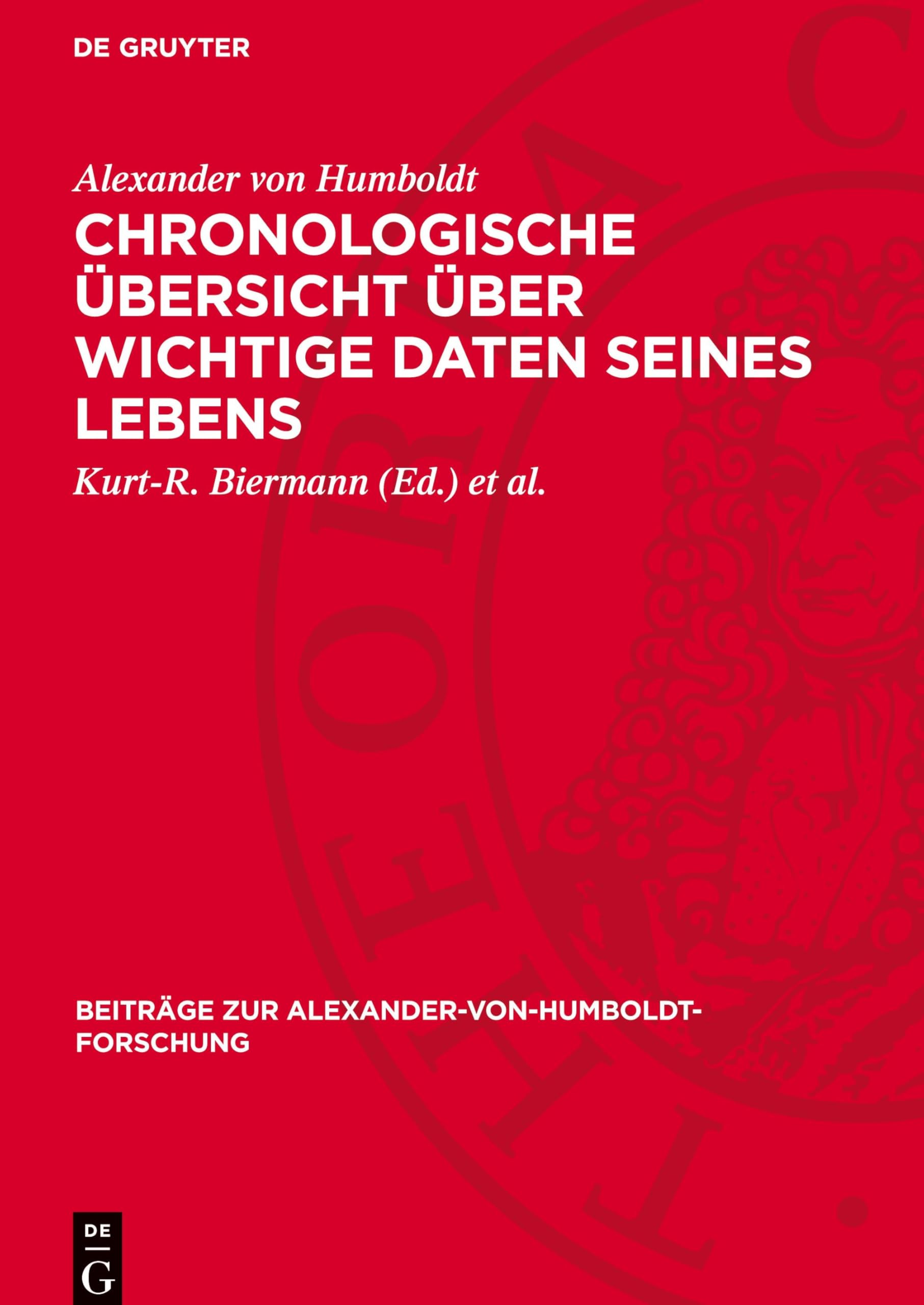 Chronologische Übersicht über wichtige Daten seines Lebens: DE (Beiträge Zur Alexander-Von-Humboldt-Forschung)