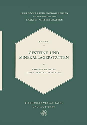Gesteine Und Minerallagerstätten: Exogene Gesteine Und Minerallagerstätten (Lehrbücher und Monographien aus dem Gebiete der exakten Wissenschaften, 4, Band 4)
