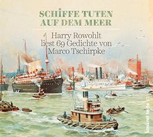"Schiffe tuten auf dem Meer": Harry Rowohlt liest 69 Gedichte von Marco Tschirpke