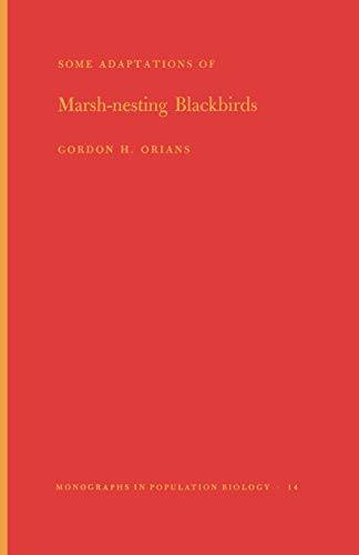 Some Adaptations of Marsh-Nesting Blackbirds. (MPB-14) (Monographs in Population Biology)