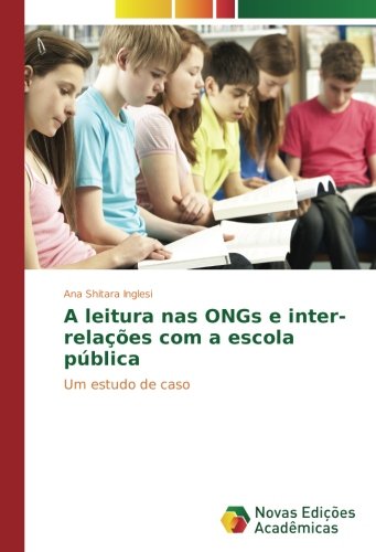 A leitura nas ONGs e inter-relações com a escola pública: Um estudo de caso