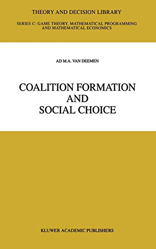 Coalition Formation and Social Choice (Theory and Decision Library C, 19, Band 19)