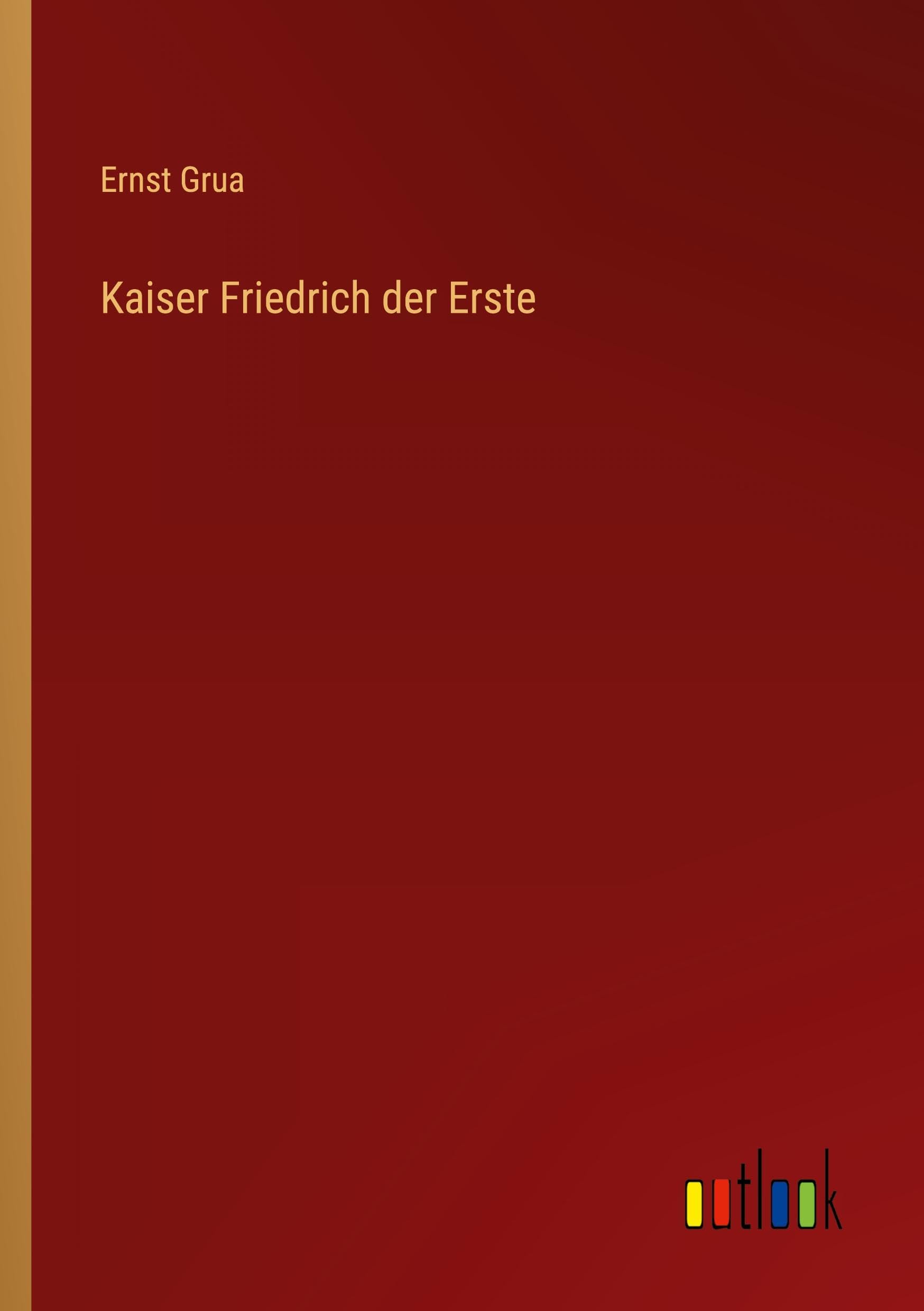 Kaiser Friedrich der Erste