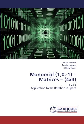 Monomial (1,0,-1) – Matrices – (4x4): Part 2 Application to the Rotation in Space