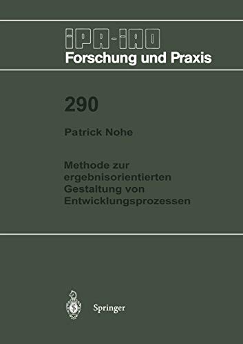 Methode zur ergebnisorientierten Gestaltung von Entwicklungsprozessen (IPA-IAO - Forschung und Praxis, 290, Band 290)
