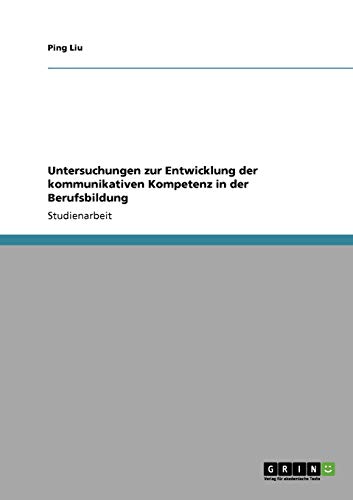 Untersuchungen zur Entwicklung der kommunikativen Kompetenz in der Berufsbildung