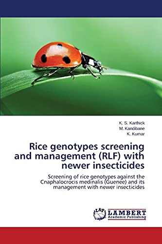 Rice genotypes screening and management (RLF) with newer insecticides: Screening of rice genotypes against the Cnaphalocrocis medinalis (Guenee) and its management with newer insecticides