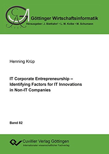 IT Corporate Entrepreneurship: Identifying Factors for IT Innovations in Non-IT Companies (Göttinger Wirtschaftsinformatik)