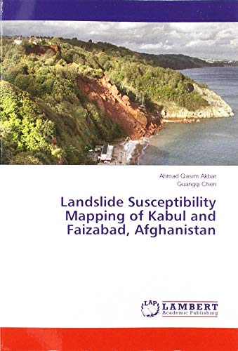 Landslide Susceptibility Mapping of Kabul and Faizabad, Afghanistan