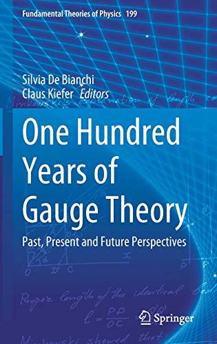 One Hundred Years of Gauge Theory: Past, Present and Future Perspectives (Fundamental Theories of Physics, 199, Band 199)