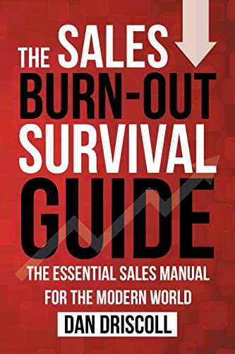 The Sales Burn-out Survival Guide: The Essential Sales Manual for the Modern World