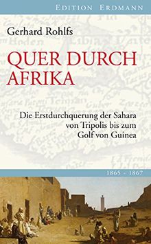 Quer durch Afrika: Die Erstdurchquerung der Sahara von Tripolis bis zum Golf von Guinea (Edition Erdmann in der marixverlag GmbH)