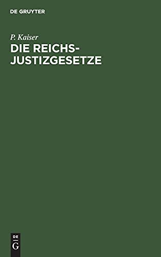 Die Reichs-Justizgesetze: Mit Ausschluß der Strafprozeßordnung und die für das Reich und in Preußen erlassenen. Ausführungs- und Ergänzungsgesetze, Verordnungen, Erlasse und Verfügungen