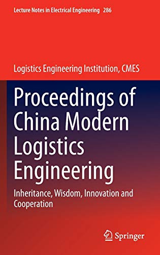 Proceedings of China Modern Logistics Engineering: Inheritance, Wisdom, Innovation and Cooperation (Lecture Notes in Electrical Engineering, 286, Band 286)