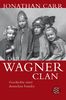 Der Wagner-Clan: Geschichte einer deutschen Familie