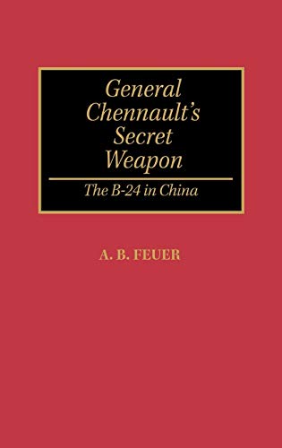General Chennault's Secret Weapon: The B-24 in China