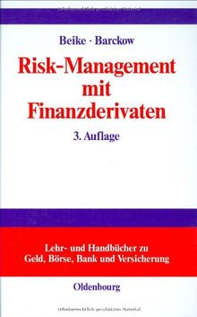 Risk-Management mit Finanzderivaten: Steuerung von Zins- und Währungsrisiken<br>Studienbuch mit Aufgaben: Steuerung von Zins- und Währungsrisiken. Studienbuch mit Aufgaben