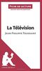 La Télévision de Jean-Philippe Toussaint (Fiche de lecture) : Analyse complète et résumé détaillé de l'oeuvre