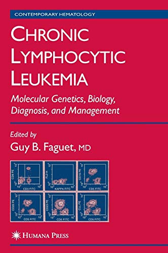 Chronic Lymphocytic Leukemia: Molecular Genetics, Biology, Diagnosis, and Management (Contemporary Hematology)