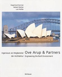 Ove Arup & Partners: Engineering the Built Environment / Ingenieure als Wegbereiter der Architektur