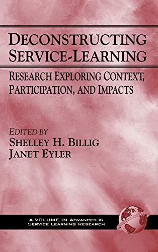 Deconstructing Service-Learning: Research Exploring Context, Participation, and Impacts (Hc) (Advances in Service-Learning Research)