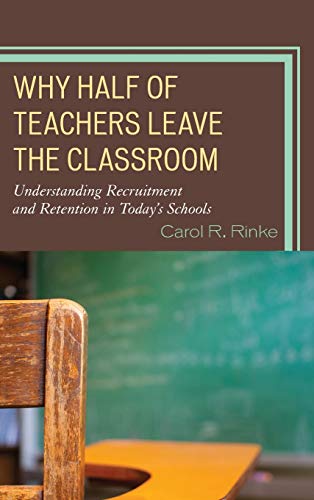 Why Half of Teachers Leave the Classroom: Understanding Recruitment and Retention in Today's Schools