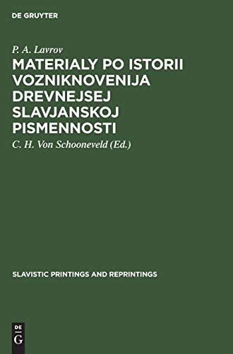 Materialy po istorii vozniknovenija drevnejsej slavjanskoj pismennosti (Slavistic Printings and Reprintings, 67, Band 67)
