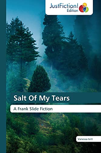 Salt Of My Tears: A Frank Slide Fiction