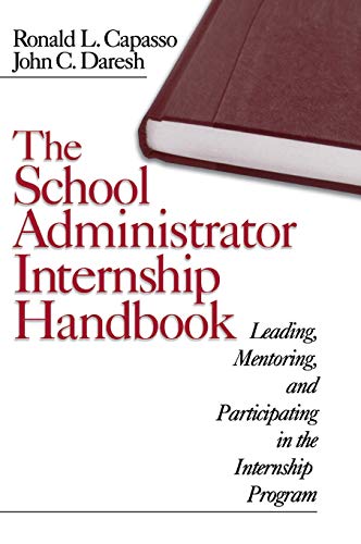 The School Administrator Internship Handbook: Leading, Mentoring, and Participating in the Internship Program