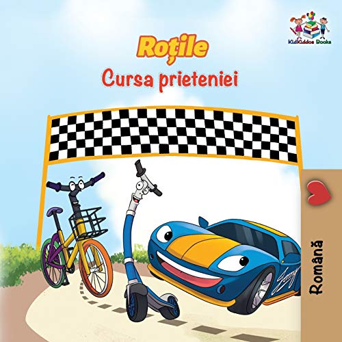 Inna Nusinsky The Wheels The Friendship Race (Romanian Book For Kids), Romanian Children's Book (Romanian Bedtime Collection)